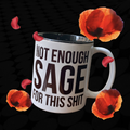 Not Enough Sage For This Shit